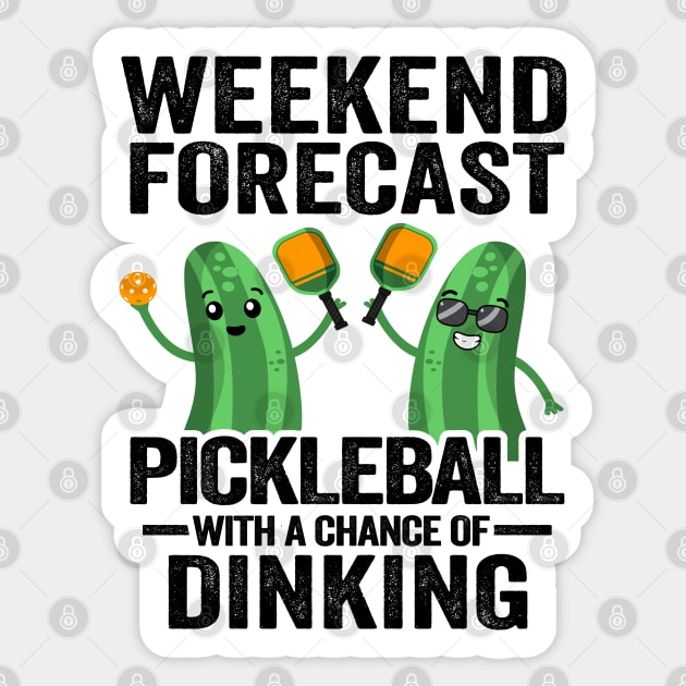 Weekend Forecast Pickleball With A Chance Of Dinking Funny Pickleball Sticker by Kuehni